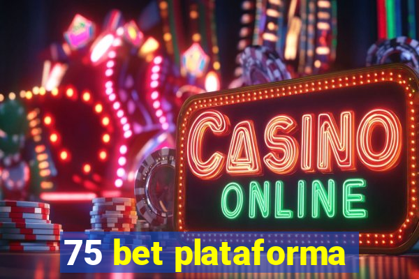 75 bet plataforma